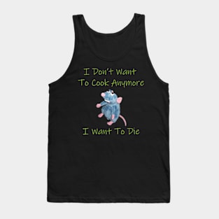 I Don’t Want To Cook Anymore I Want To Die Tank Top